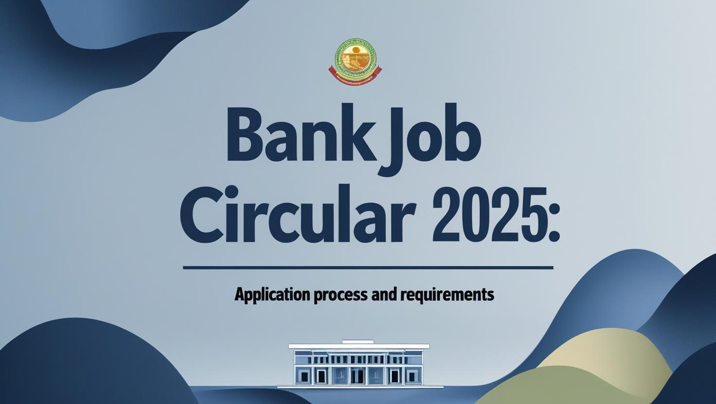 Exploring the Bangladesh Bank Job Circular 2025: Application Process and Requirements