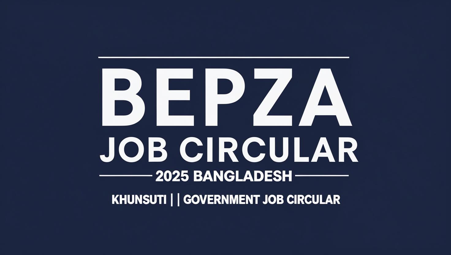Bepza Job Circular 2025 Bangladesh