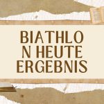 Biathlon heute: Ergebnisse und Höhepunkte des Wettbewerbs