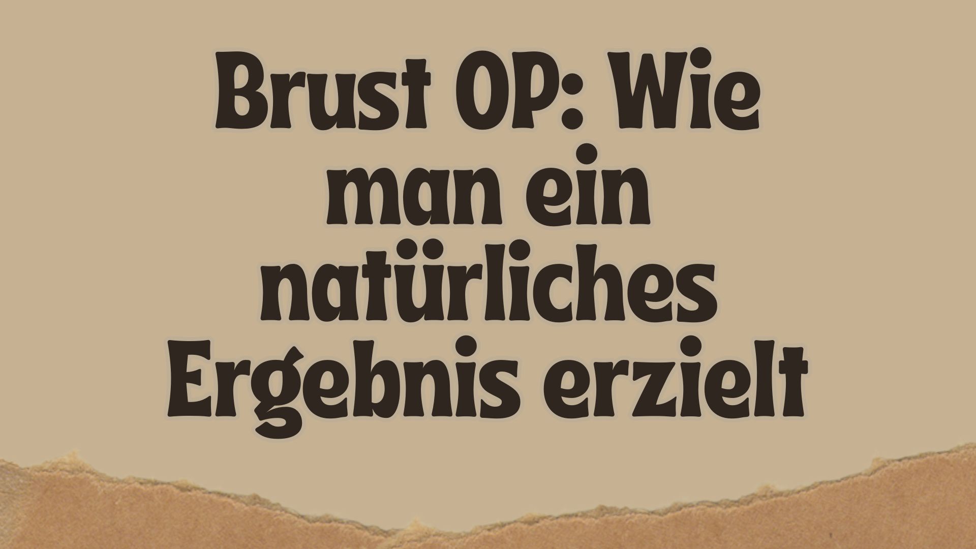 Brust OP: Wie man ein natürliches Ergebnis erzielt