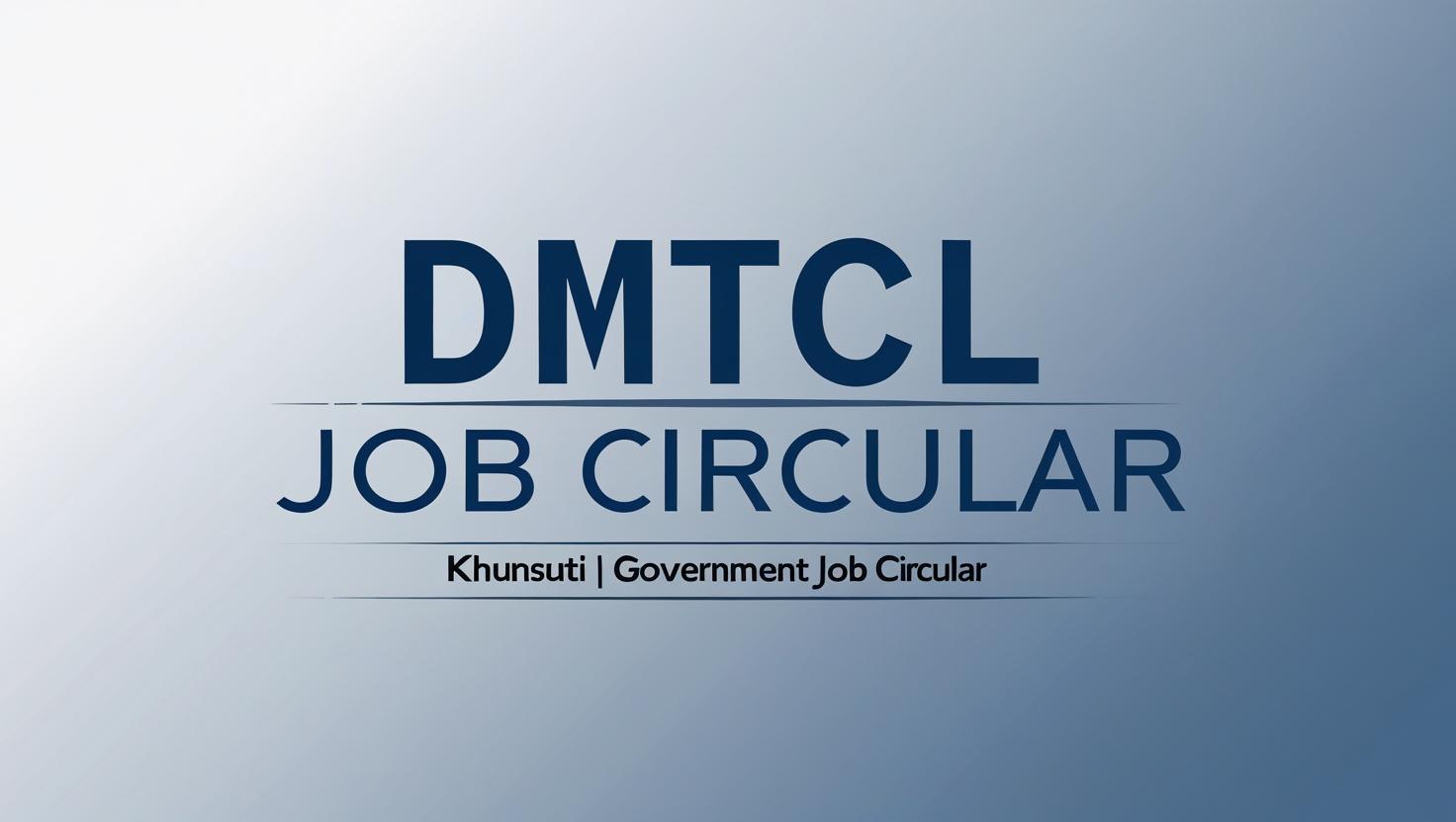 Dmtcl Job Circular Bangladesh