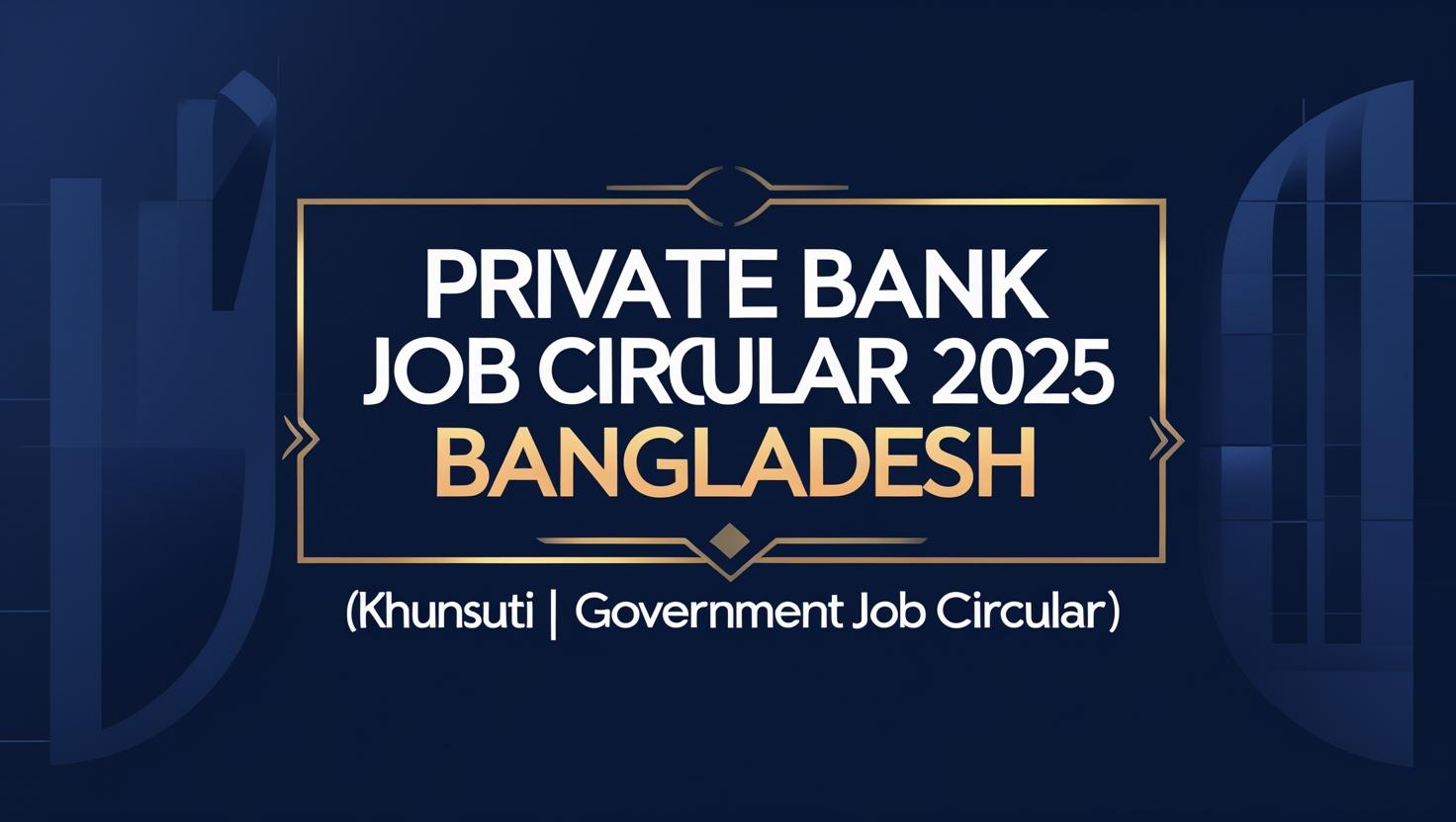 Private Bank Job Circular 2025 Bangladesh