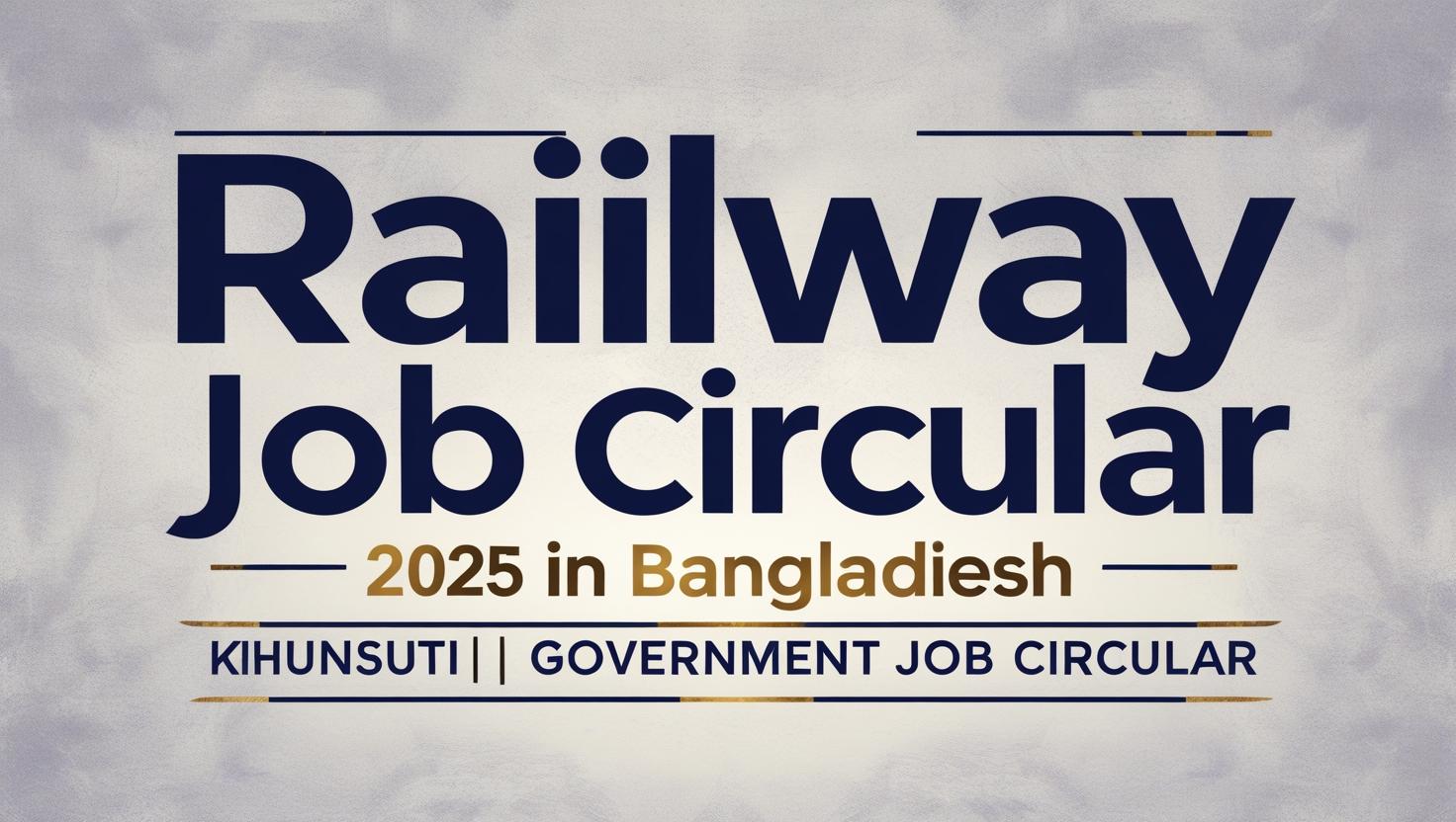 Overview of the Railway Job Circular 2025 in Bangladesh